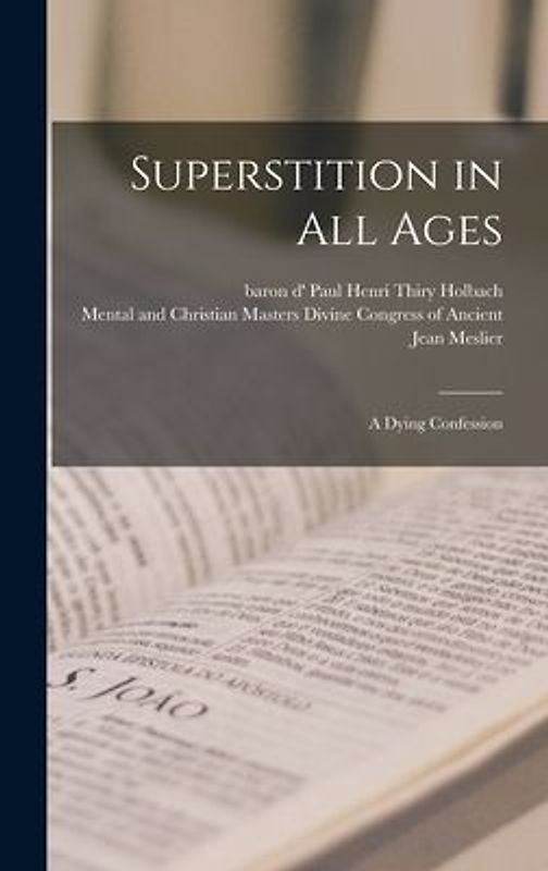 Superstition in All Ages; a Dying Confession