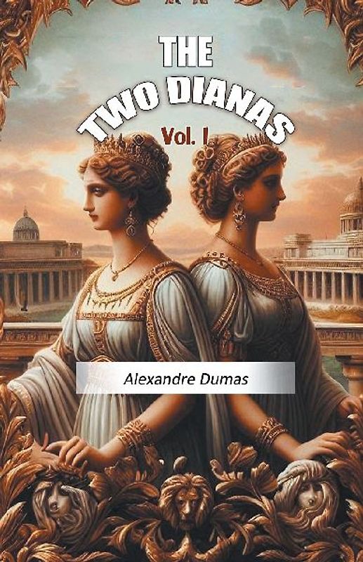 The Two Dianas Vol. I