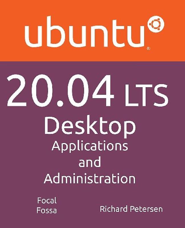 Ubuntu 20.04 LTS Desktop: Applications and Administration