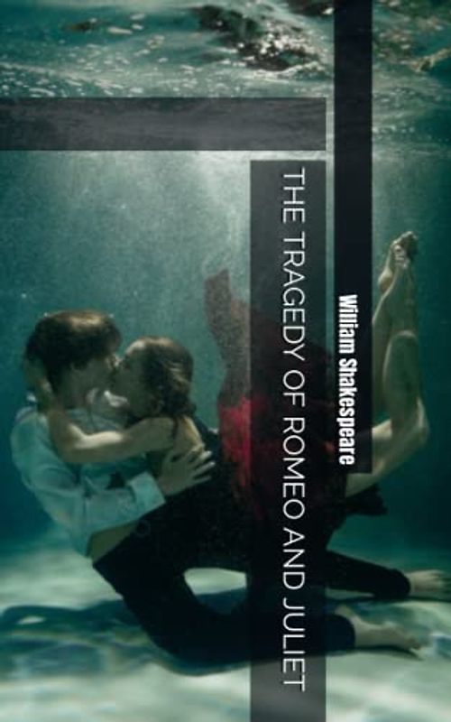 THE TRAGEDY OF ROMEO AND JULIET