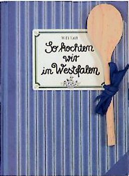 So kochten wir in Westfalen