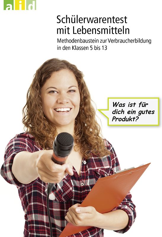 Schülerwarentest bei Lebensmitteln - Methodenbaustein zur Verbraucherbildung in den Klassen 5 bis 13
