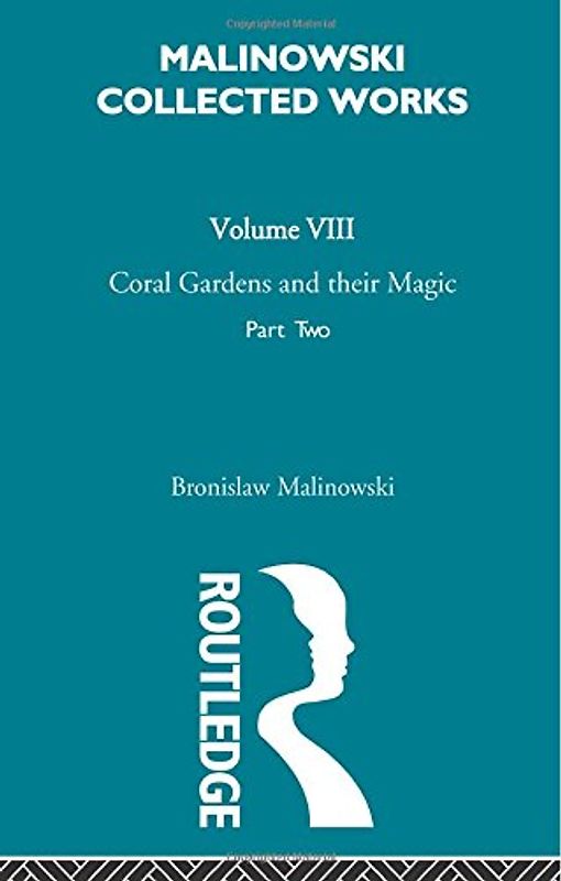Coral Gardens and Their Magic: The Language and Magic of Gardening, 1935 - Malinowski, Bronislaw