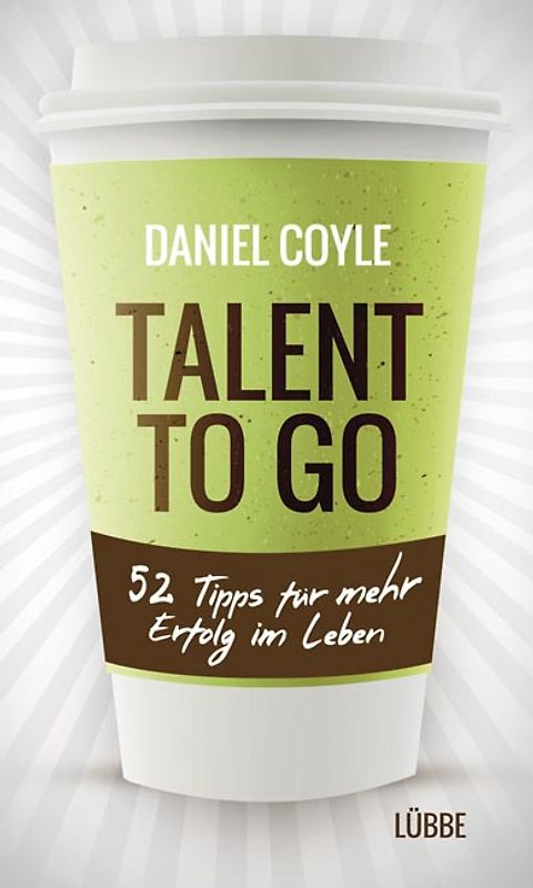 Talent to go. 52 Tipps für mehr Erfolg im Leben