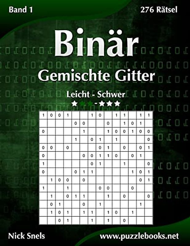 Binär Gemischte Gitter - Leicht bis Schwer - Band 1 - 276 Rätsel