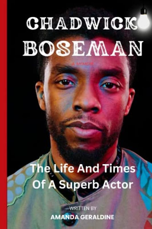 Chadwick Boseman: The Life And Times Of A Superb Actor