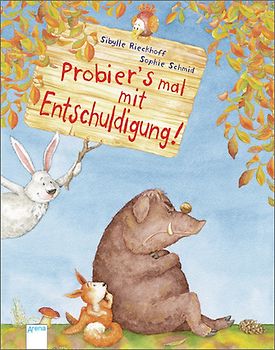 Probier's mal mit Entschuldigung!