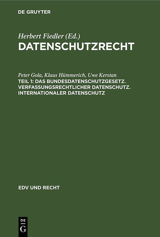 Datenschutzrecht / Das Bundesdatenschutzgesetz. Verfassungsrechtlicher Datenschutz. Internationaler Datenschutz