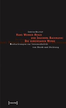 Hans Werner Henze und Ingeborg Bachmann: Die gemeinsamen Werke