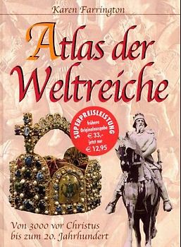 Atlas der Weltreiche. Von 3000 v. Chr. bis zum 20. Jahrhundert