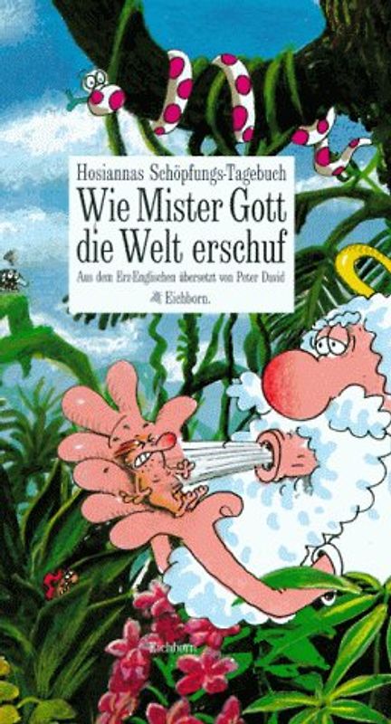 Wie Mister Gott die Welt erschuf. Hosiannas Schöpfungstagebuch