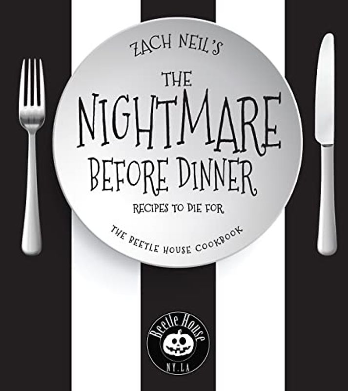 The Nightmare Before Dinner: Recipes to Die For: The Beetle House Cookbook