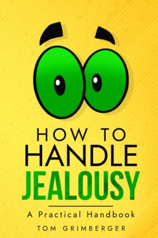 How to Handle Jealousy: A Practical Handbook