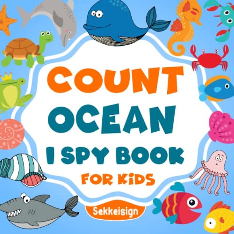 Count Ocean I Spy Book for Kids Ages 2-5: A Fun Marine Animals Guessing Game Book For Boys and Girls - Interactive Underwater Riddle Counting Activity ... Stuffer (Counting Book Collection For kids)