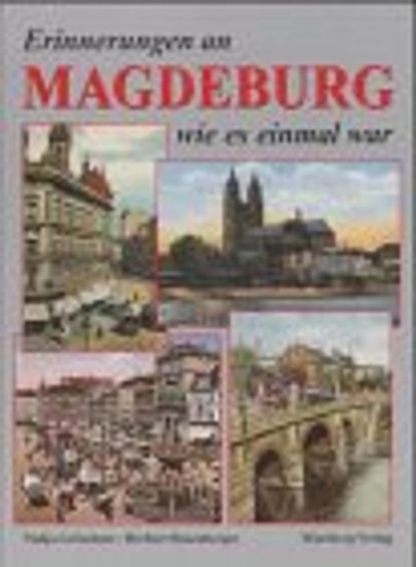 Erinnerungen an das alte Magdeburg wie es einmal war