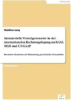 Immaterielle Vermögenswerte in der internationalen Rechnungslegung nach IAS, HGB und US-GAAP