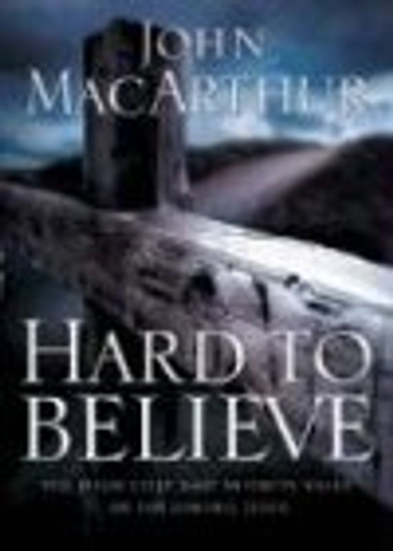 Hard to Believe: The High Cost and Infinite Value of Following Jesus - MacArthur, John F. , Jr.