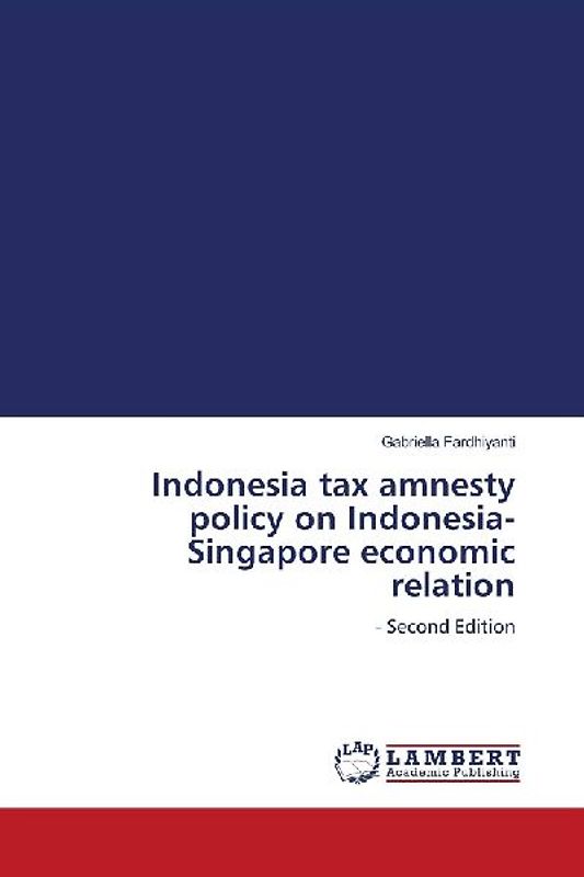 Indonesia tax amnesty policy on Indonesia-Singapore economic relation