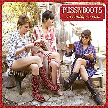 Puss N Boots - No Fools, No Fun