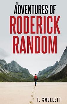 The Adventures of Roderick Random: An 18th century classic (Annotated)