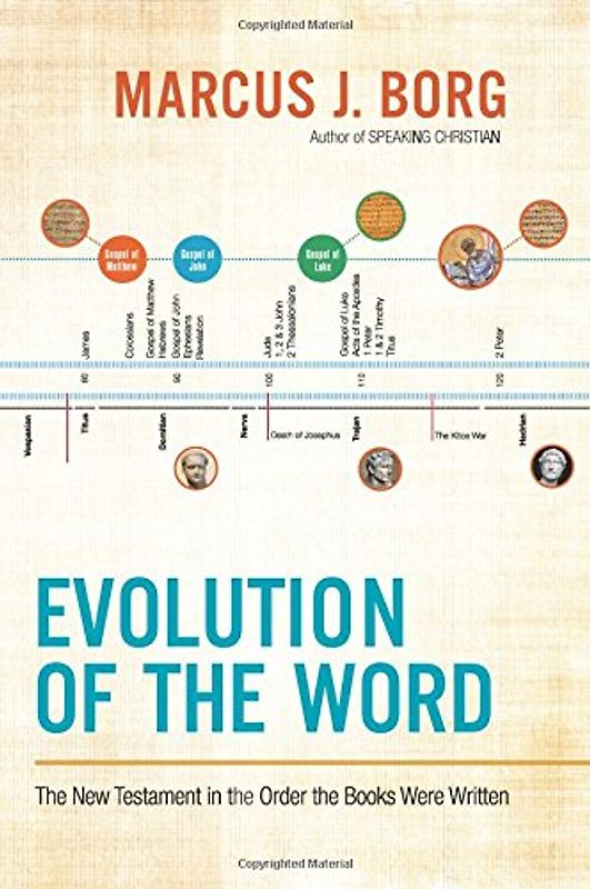 Evolution of the Word: The New Testament in the Order the Books Were Written - Borg, Marcus J.