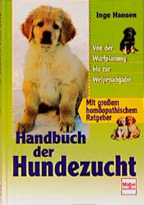 Handbuch der Hundezucht. Von der Wurfplanung bis zur Welpenabgabe. Mit homöopathischem Ratgeber