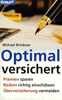 Optimal versichert. Prämien sparen, Risiken richtig einschätzen, Überversicherung vermeiden