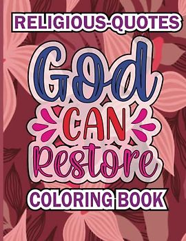 Inspirational Religious Colouring Book with Godly Quotes: Religious Stress Relieving Patterns, Sayings And Positive Affirmations