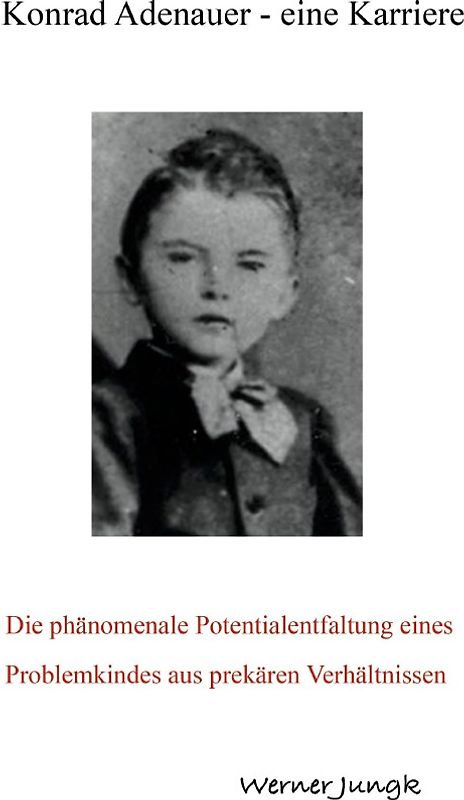 Konrad Adenauer - eine Karriere