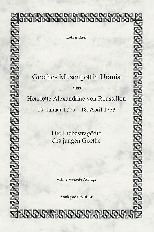 Goethes Musengöttin Urania, alias Henriette Alexandrine von Roussillon (19.Januar 1745 - 18. April 1773)