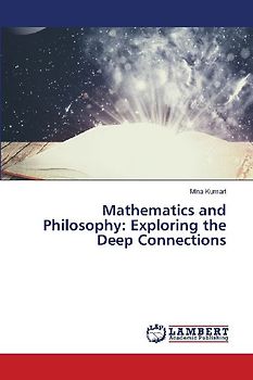 Mathematics and Philosophy: Exploring the Deep Connections