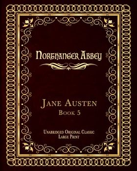 NORTHANGER ABBEY: UNABRIDGED ORIGINAL CLASSIC