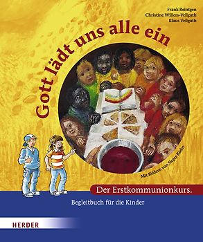 Gott lädt uns alle ein. Der Erstkommunionkurs. Begleitbuch für die Kinder