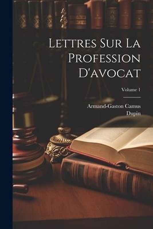 Lettres Sur La Profession D'avocat; Volume 1