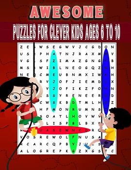 Awesome Puzzles For Clever Kids Ages 6 to 10: Challenging Fun Activities For Smart Kids, Includes Mazes, Word Search, Sudoku