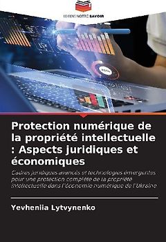 Protection numérique de la propriété intellectuelle : Aspects juridiques et économiques