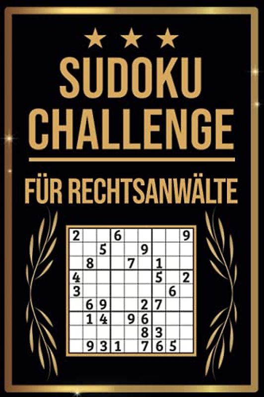 SUDOKU Challenge für Rechtsanwälte: Sudoku Buch I 300 Rätsel inkl. Anleitungen & Lösungen I Leicht bis Schwer I A5 I Tolles Geschenk für Rechtsanwälte