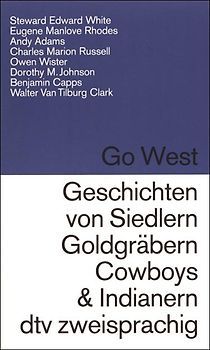 Go West /Geschichten von Siedlern, Goldgräbern, Cowboys und Indianern