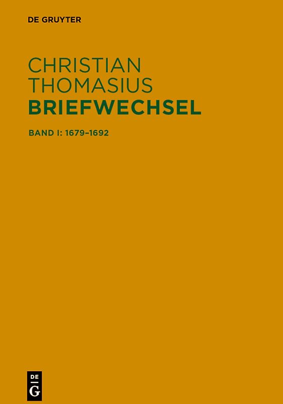 Christian Thomasius: Sämtliche Briefe 1679–1728 / Briefe 1679–1692