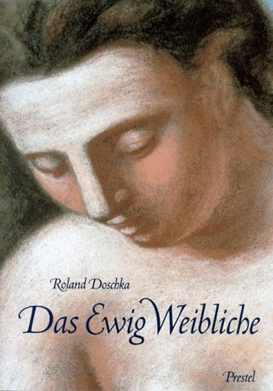Das Ewig Weibliche /L'Eternel Féminin. Von Renoir bis Picasso