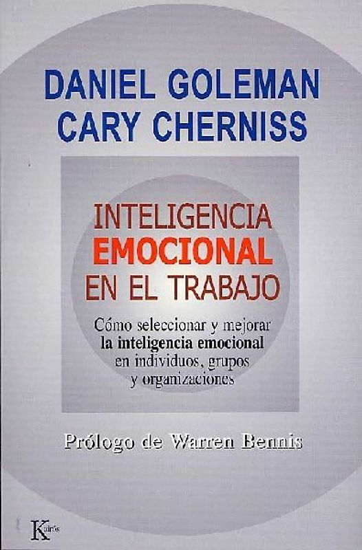 Inteligencia emocional en el trabajo : cómo seleccionar y mejorar la inteligencia emocional en individuos, grupos y organizaciones