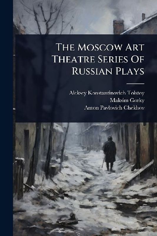 The Moscow Art Theatre Series Of Russian Plays