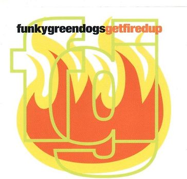 Funky Green Dogs - Get Fired Up