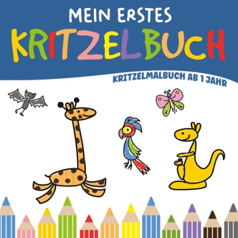 Mein erstes Kritzelbuch Kritzelmalbuch ab 1 Jahr: Kritzel und Malbuch I Tiermalbuch I Tiere ausmalen lernen I Ausmalbuch I Schöne Geschenke für 1 Jährige I Softcover