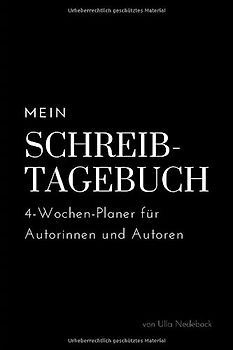 Mein Schreibtagebuch. 4-Wochen-Planer für Autorinnen und Autoren von Ulla Nedebock: Workbook; 48 Seiten zum Ausfüllen; Geschenkidee; Wochenpläne und ... für Autor*innen; Schreibtipps für Autor*innen