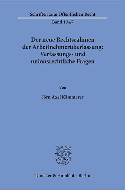 Der neue Rechtsrahmen der Arbeitnehmerüberlassung: Verfassungs- und unionsrechtliche Fragen.