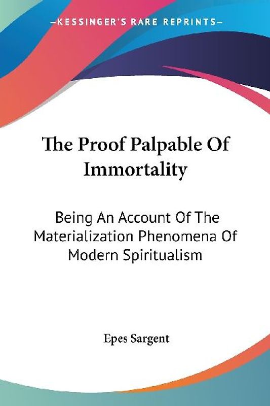 The Proof Palpable Of Immortality