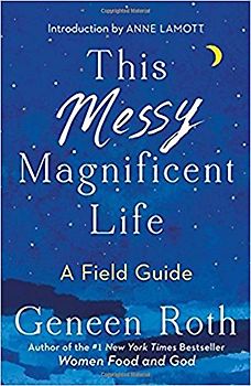 This Messy Magnificent Life: A Field Guide