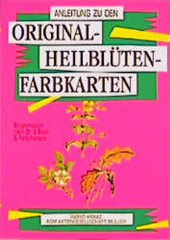 Original Heilblüten Farbkarten. Blütenmedizin nach Dr. E. Bach und Farbtherapie. Anleitungsbuch zu den Karten