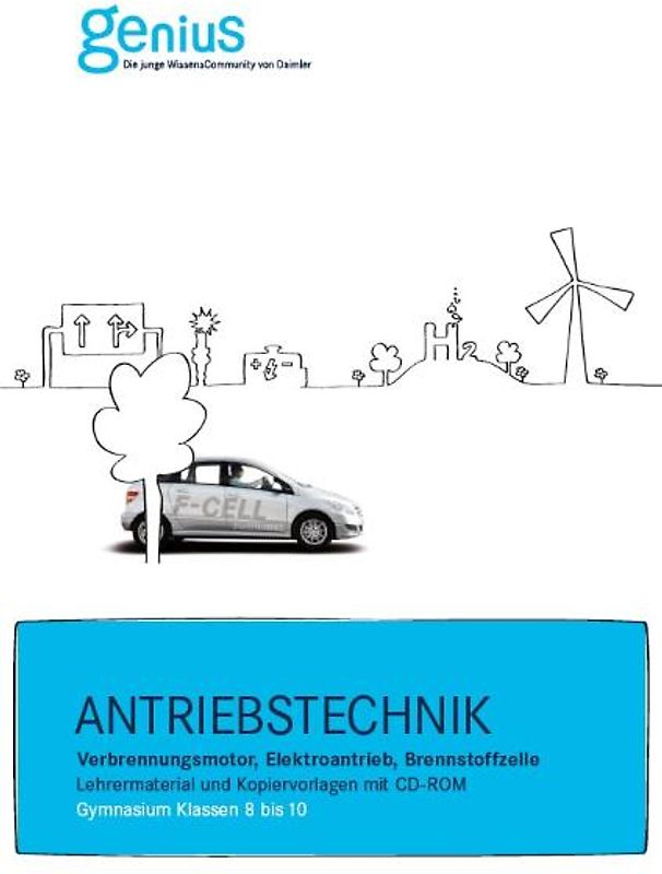 Antriebstechnik - Verbrennungsmotor, Elektroantrieb, Brennstoffzelle. Gymnasium. Lehrmaterial und Kopiervorlagen mit CD-ROM. Klassen 8 bis 10